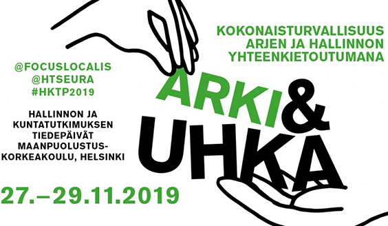 Arki ja uhka esite. Kokonaisturvallisuus arjen ja hallinnon yhteenkietoutumana. Hallinnon ja kuntatutkimuksen tiedepäivät, maanpuolustskorkeakoulu, Helsinki. 27.-29.11.2019. @focuslocalis @htseura #hktp2019